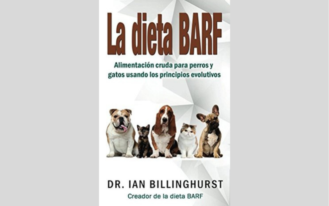 La Dieta BARF, Ian Billinghurst, el libro para regalar salud